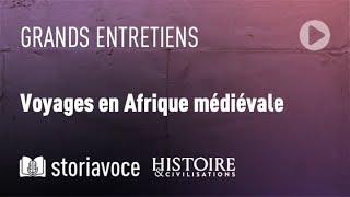 Voyages en Afrique médiévale avec FrançoisXavier Fauvelle [upl. by Oicneconi]