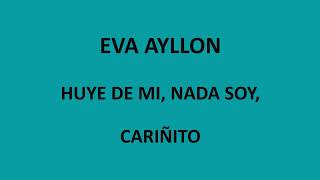 Eva Ayllon  Huye de mi Nada soy Cariñito LetraLyrics [upl. by Jeramie107]