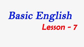 Basic English  Lesson 7 [upl. by Tobe]