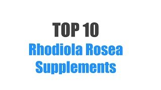 Best Rhodiola Rosea Supplements  Top 10 Ranked [upl. by Medarda]