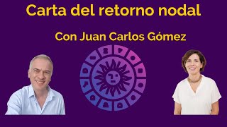 Carta del retorno nodal con Juan Carlos Gomez [upl. by Llecrad]