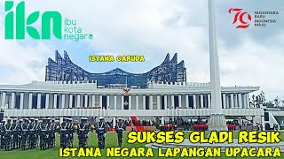 TRANDING IBU KOTA NUSANTARA🇮🇩‼️SUKSES GLADIRESIK amp KIRAP PUSAKA HUT RI 79 LAPANGAN UPACARA 11AGUSTUS [upl. by Nepean]