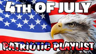 4th of July Songs Playlist 🇺🇸 American Patriotic Songs 4thofjuly2024 [upl. by Llerrut]