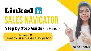 Lesson3 How to Use Sales Navigator Effectively  LinkedIn Sales Navigator Course in Hindi [upl. by Akinohs]