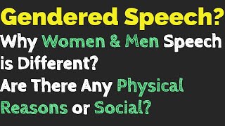 Gendered Speech  Why Women and Men Speech is Different  Are There Any Physical or Social Reasons [upl. by Peirce]