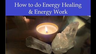 How to do Energy WorkEnergy Healing for yourself and others [upl. by Wernda510]