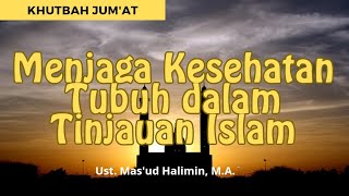 Menjaga Kesehatan Tubuh dalam Tinjauan Islam [upl. by Inaoj211]