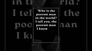 Who is the poorest man in the world shorts quotes [upl. by Amar]