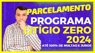 🟢 Parcelamento de impostos Litígio zero 2024 [upl. by Justino]