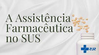 A Assistência Farmacêutica no SUS [upl. by Avictor]