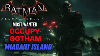 BATMAN ARKHAM KNIGHT MOST WANTED quotOCCUPY GOTHAMquot MIAGANI ISLAND [upl. by Colvert451]