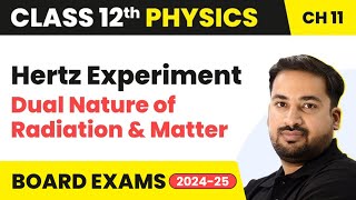 Hertz Experiment  Dual Nature of Radiation amp Matter  Class 12 Physics Chapter 11  CBSEJEENEET [upl. by Aneladgam]