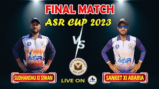 ASR CUP 2023 FORBESGANJ BIHAR DAY11 FINAL SUDHANSHU XI SIWAN vs SANKET XI ARARIA [upl. by Ruford]