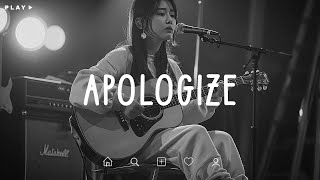 Apologize 🎵 Sad Songs Playlist For Broken Hearts 💔 Depressing Songs 2024 That Make You Cry [upl. by Beall535]