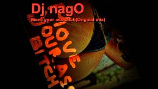 Dj nagO  Move your ass bitch Original mix [upl. by Capello]