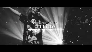 D’Litte  AxjikChxjik   REMIX [upl. by Gun]