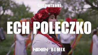 Guzowianki  Ech Poleczko NEXEN REMIX [upl. by Isbel119]