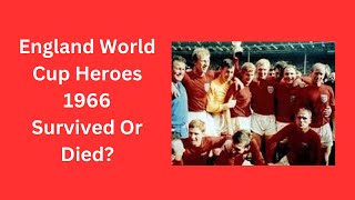 England World Cup Heroes 1966  Survived Or Died [upl. by Nassah]