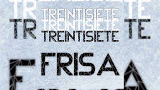 Treintisiete  Frisa❄️ Audio Oficial [upl. by Kuehnel]