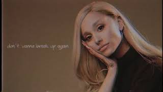 ariana grande  dont wanna break up again slowed amp reverb [upl. by Eidson]