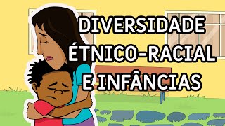 Diversidade ÉtnicoRacial e Infâncias Versão para Crianças [upl. by Jew]