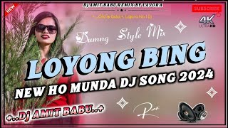 NEW HO MUNDA SONG LOYONG BING 2024DAMA DUMNG MIX  Dj AMIT BABU LAJORAGOILKERA KHATRA DJcom [upl. by Novit27]