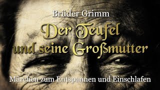 Der Teufel und seine Großmutter – Märchen der Brüder Grimm für Kinder und Erwachsene KHM 125 [upl. by Seuqramed987]