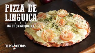 Pizza de Linguiça na Churrasqueira I Churraqueadas [upl. by Frederich97]