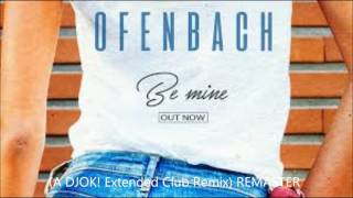 Ofenbach  Be Mine A DJOK Extended Club Remix [upl. by Sammy716]