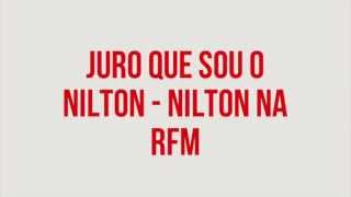 RFM  Nilton  Juro que sou o Nilton [upl. by Fowkes]