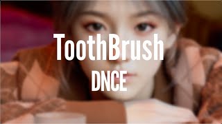 DNCE  Toothbrush  Lyrics [upl. by Edora213]