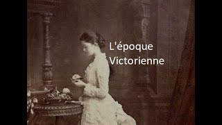 L époque victorienne [upl. by Warms36]