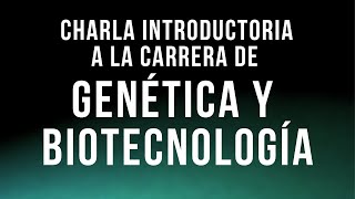 Genética y Biotecnología  Charla introductoria a la carrera [upl. by Anelet]