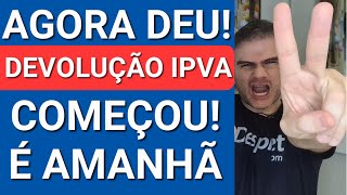 AGORA DEU DEVOLUÇÃO DO IPVA COMEÇOU É AMANHÃ DIA 0109 [upl. by Dorice924]