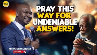 Pray IN THIS MANNER FOR ANSWERED PRAYER   Apostle Joshua Selman [upl. by Eaned]