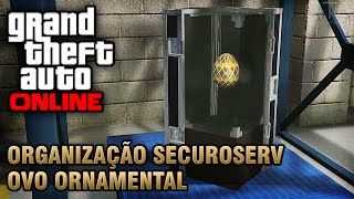 GTA Online  Organização SecuroServ  18  Ovo Ornamental Item Especial de Muamba 5 [upl. by Ogilvy]