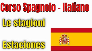 LE STAGIONI IN SPAGNOLO Corso italiano Spagnolo con testo e audio [upl. by Jarret64]