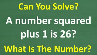 A number squared  1 is 26 what’s the number Algebra Word Problem [upl. by Gifford456]