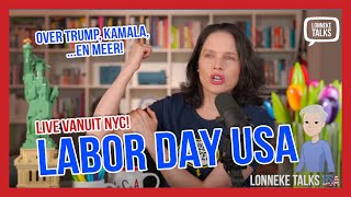 LABOR DAY USA 2024  LONNEKE TALKS USA [upl. by Gannon]