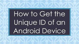 How to Get the Unique ID of an Android Device [upl. by Zenas]