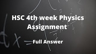 hsc 4th week physics assignment answer 2022 hscalim 4th week assignment solution [upl. by Sholeen]