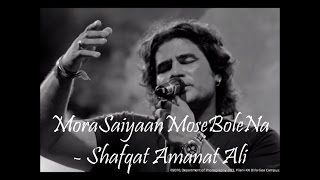 Mora Saiyaan Mose Bole Na  Khamaj  Lyrics  Shafqat Amanat Ali [upl. by Harraf24]