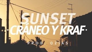 Cráneo amp Kraf  SUNSET Prod Ozias CraneoMedia [upl. by Oflodur562]