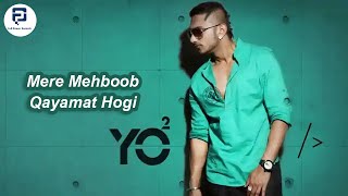 Yo Yo Honey Singh II Mere Mehboob Qayamat Hogi II Lyrics II Official full HD Video Song [upl. by Rocker]