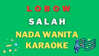 Lobow  Salah nada wanita  Karaoke tanpa vocal [upl. by Urana394]