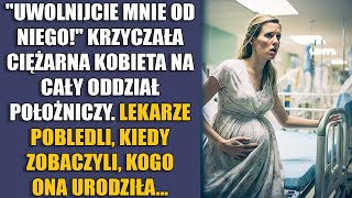 quotUwolnijcie mnie od niegoquot krzyczała ciężarna kobieta na cały oddział położniczy Lekarze pobledli [upl. by Ariet294]