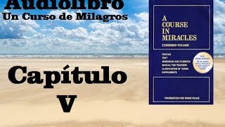 UN CURSO DE MILAGROS Audiolibro Libro de Texto Capitulo 5 [upl. by Yahs]