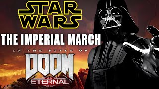 The Only Thing They Fear Is Vader  Star Wars The Imperial March In The Style Of Doom Eternal [upl. by Botnick]