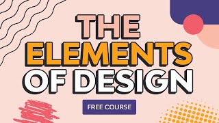 The Basic Elements of Design  FREE COURSE [upl. by Ahsuat109]