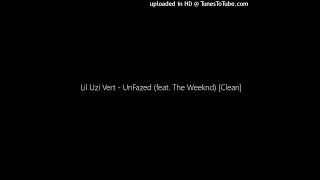 Lil Uzi Vert  UnFazed feat The Weeknd Clean [upl. by Allcot723]